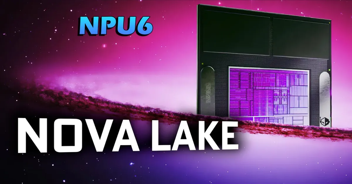 Bộ xử lý Intel Nova Lake sắp ra mắt với hiệu năng vượt trội