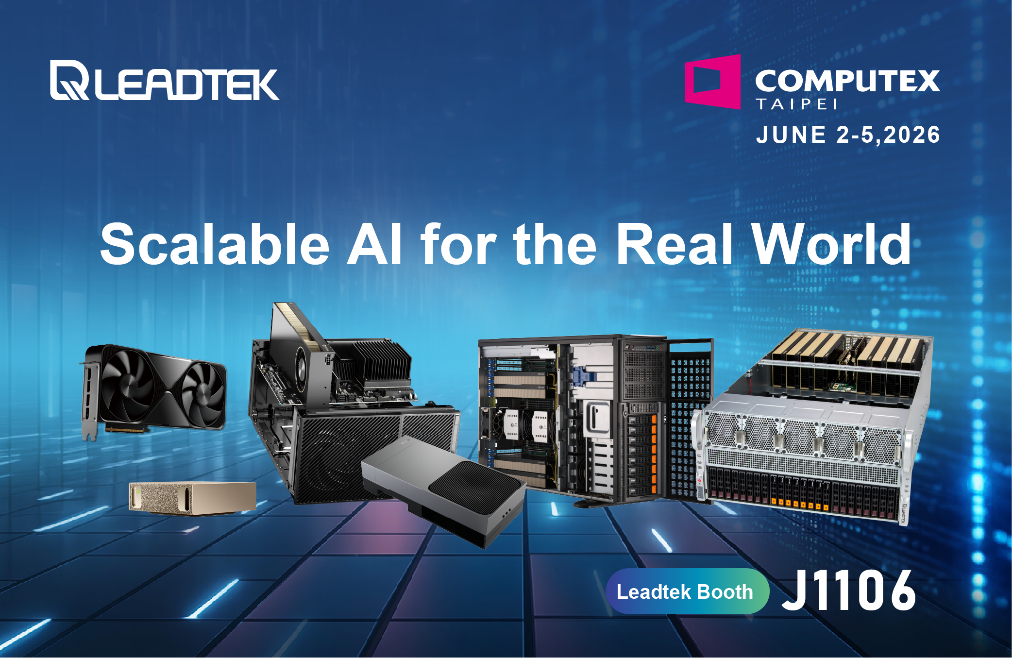 LEADTEK tại COMPUTEX 2026 - Giải Pháp Toàn Diện Từ Phần Cứng AI Đến Phần Mềm